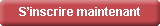 S'inscrire maintenant