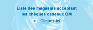Liste des magasins acceptant les ch&egrave;ques cadeaux OM