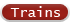 Trains